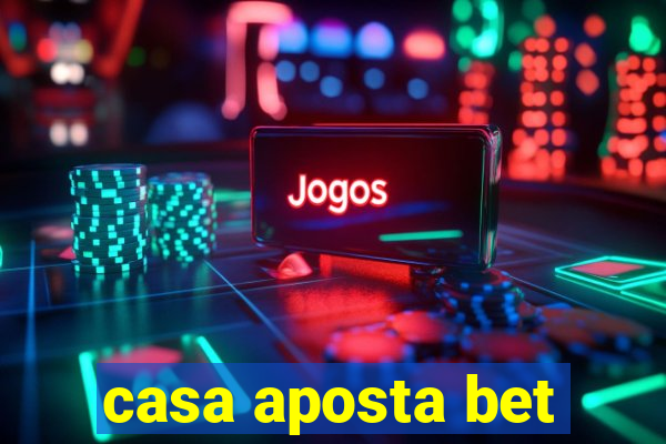 casa aposta bet